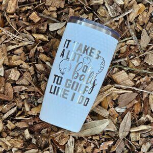"It takes a lot of Balls to Golf Like I Do" 20oz Insulated Dimpled Tumbler